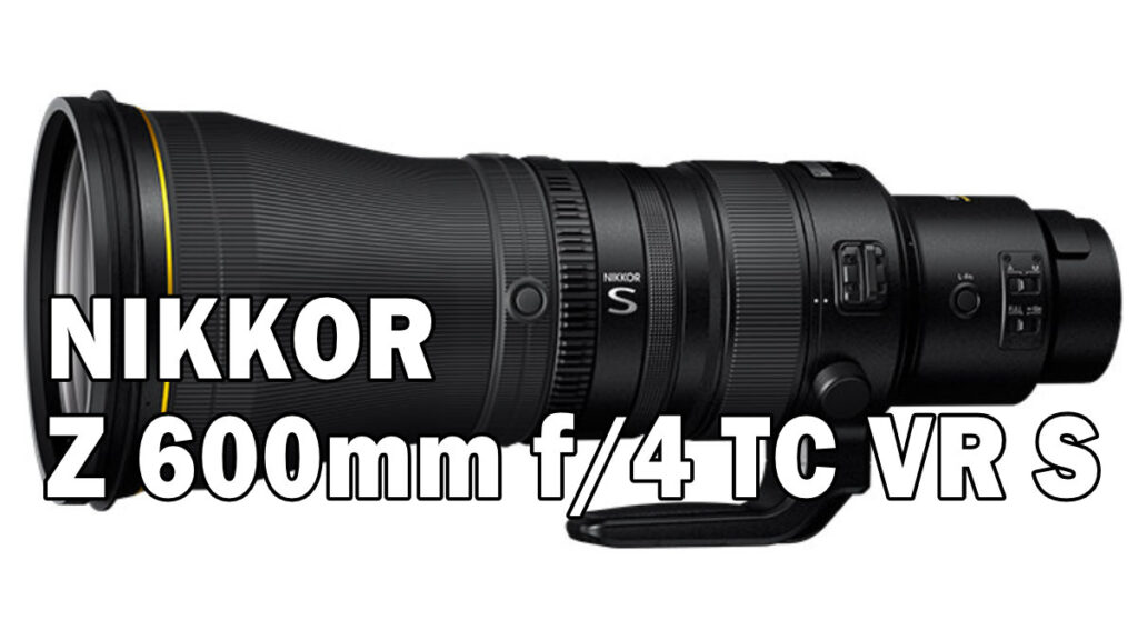 NIKKOR Z 600mm f/4 TC VR S