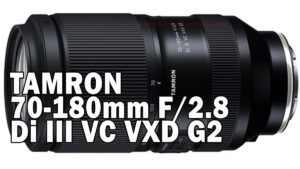 TAMRON 70-180mm F/2.8 Di III VC VXD G2