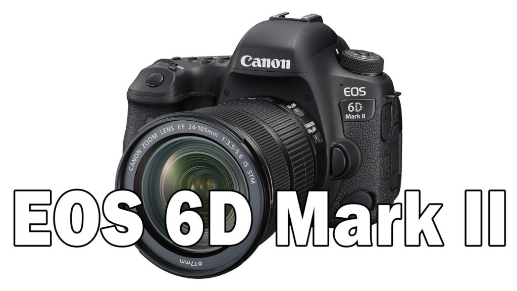 EOS 6D Mark II