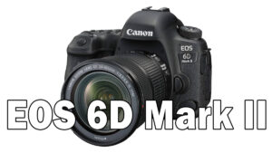 EOS 6D Mark II