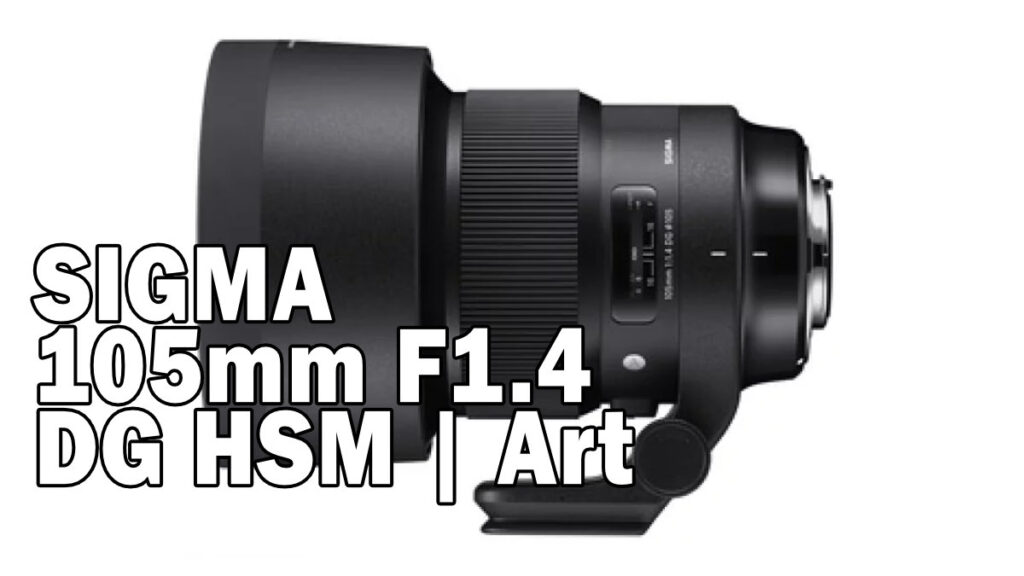 SIGMA 105mm F1.4 DG HSM | Art