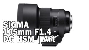 SIGMA 105mm F1.4 DG HSM | Art