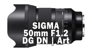 SIGMA 50mm F1.2 DG DN | Art