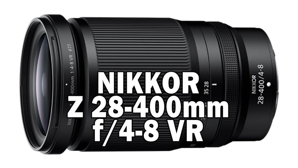 Z 28-400mm f/4-8 VR