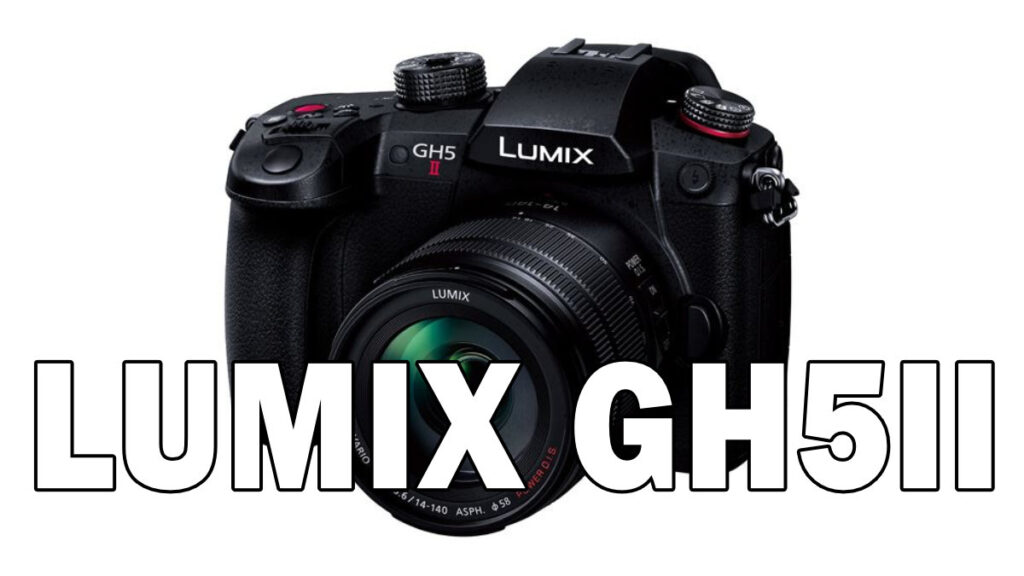 LUMIX GH5II