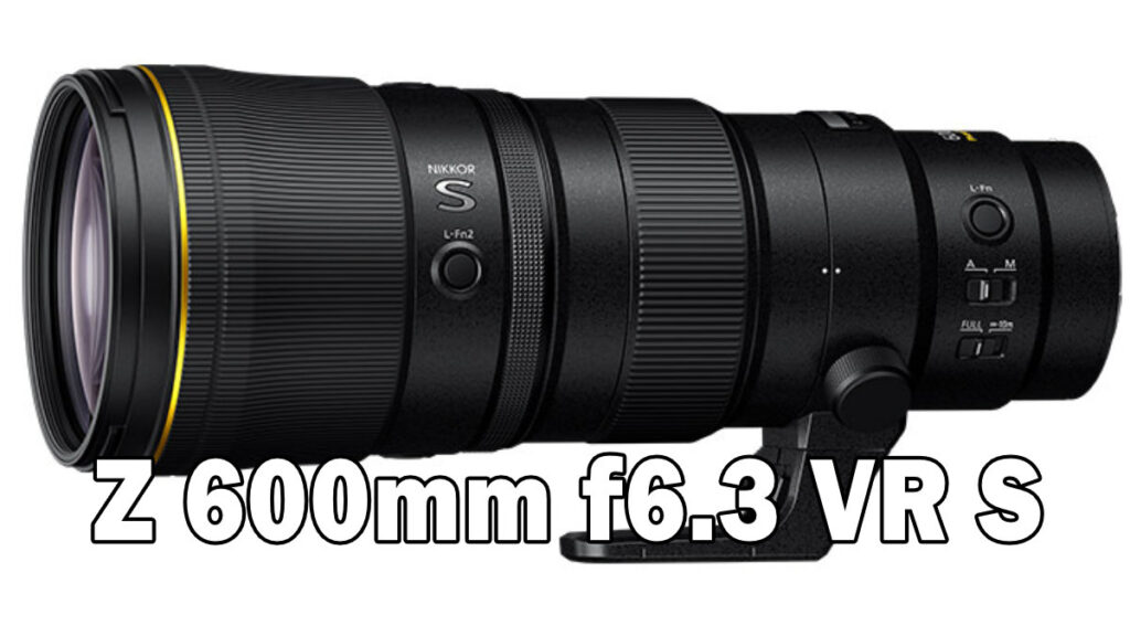 NIKKOR Z 600mm f/6.3 VR S