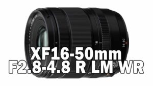 XF16-50mmF2.8-4.8 R LM WR