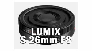 LUMIX S 26mm F8