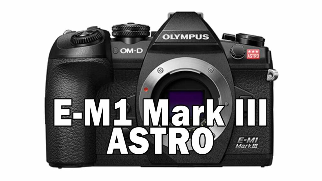 E-M1 Mark III ASTRO