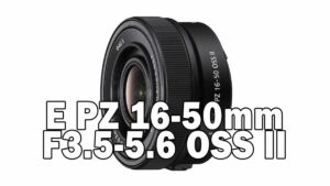 E PZ 16-50mm F3.5-5.6 OSS II
