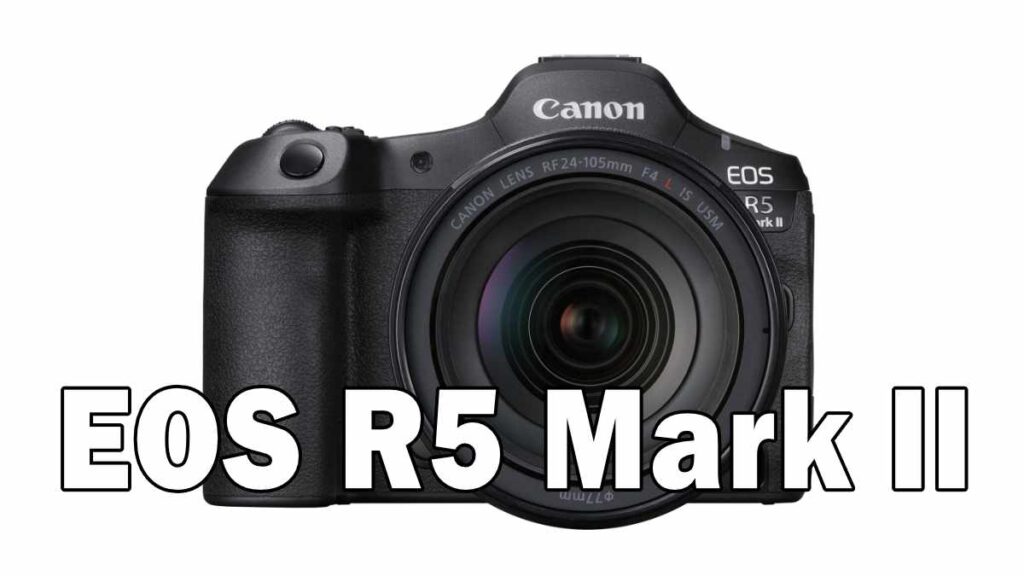EOS R5 Mark II