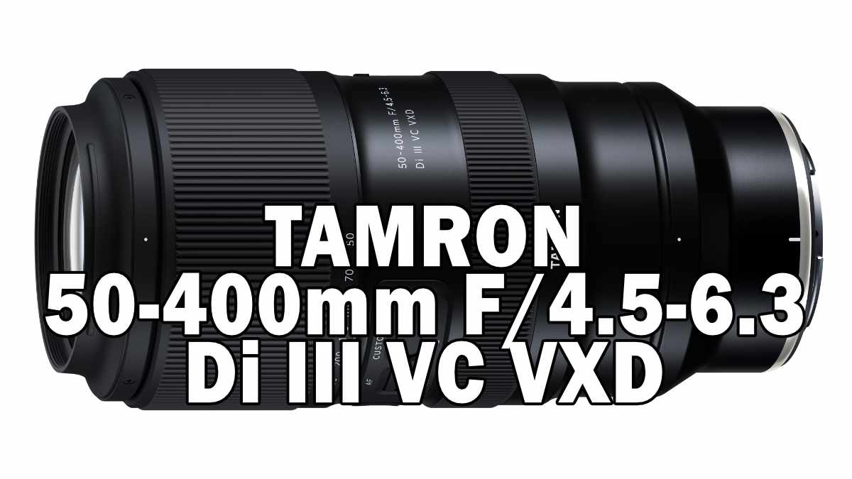 TAMRON 50-400mm F/4.5-6.3 Di III VC VXD