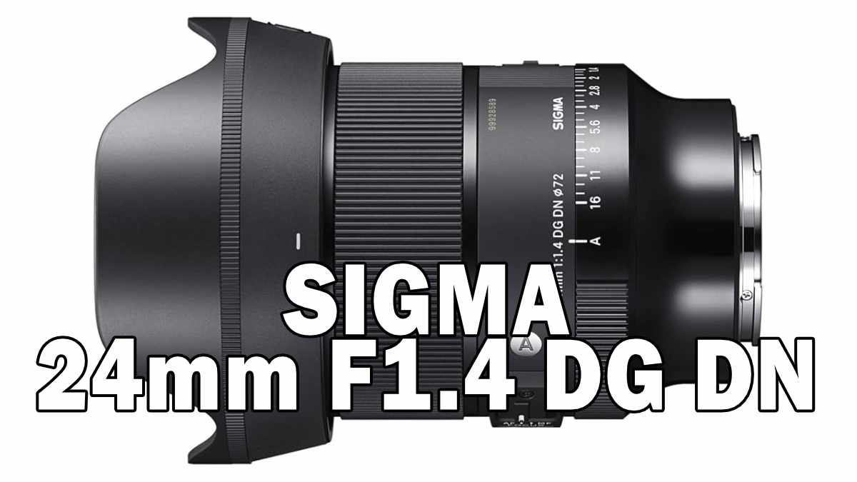 SIGMA 24mm F1.4 DG DN