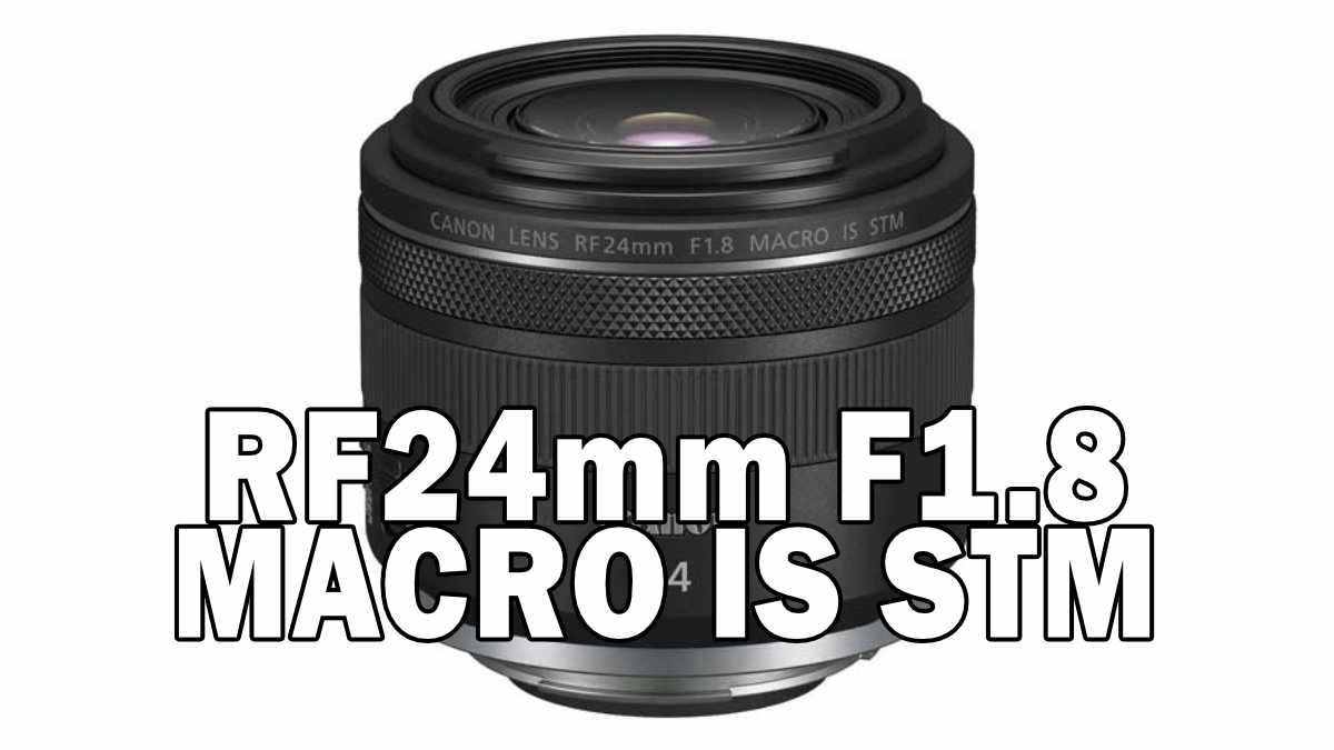 RF24mm F1.8 MACRO IS STM