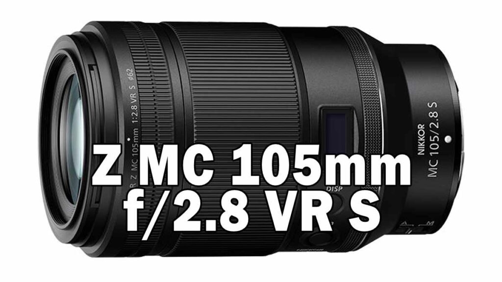 NIKKOR Z MC 105mm f/2.8 VR S