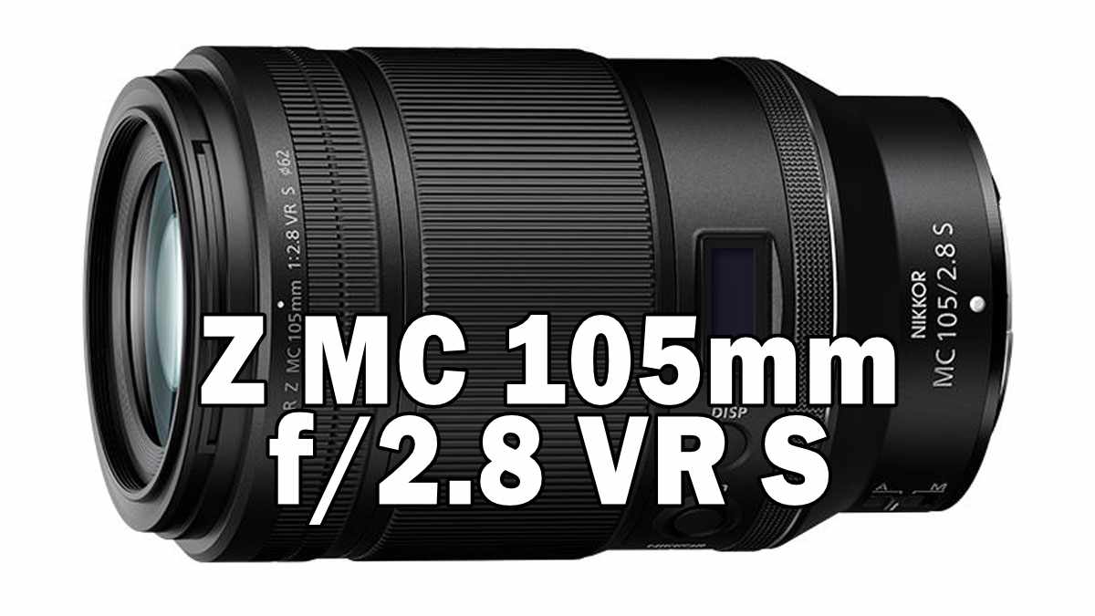 NIKKOR Z MC 105mm f/2.8 VR S