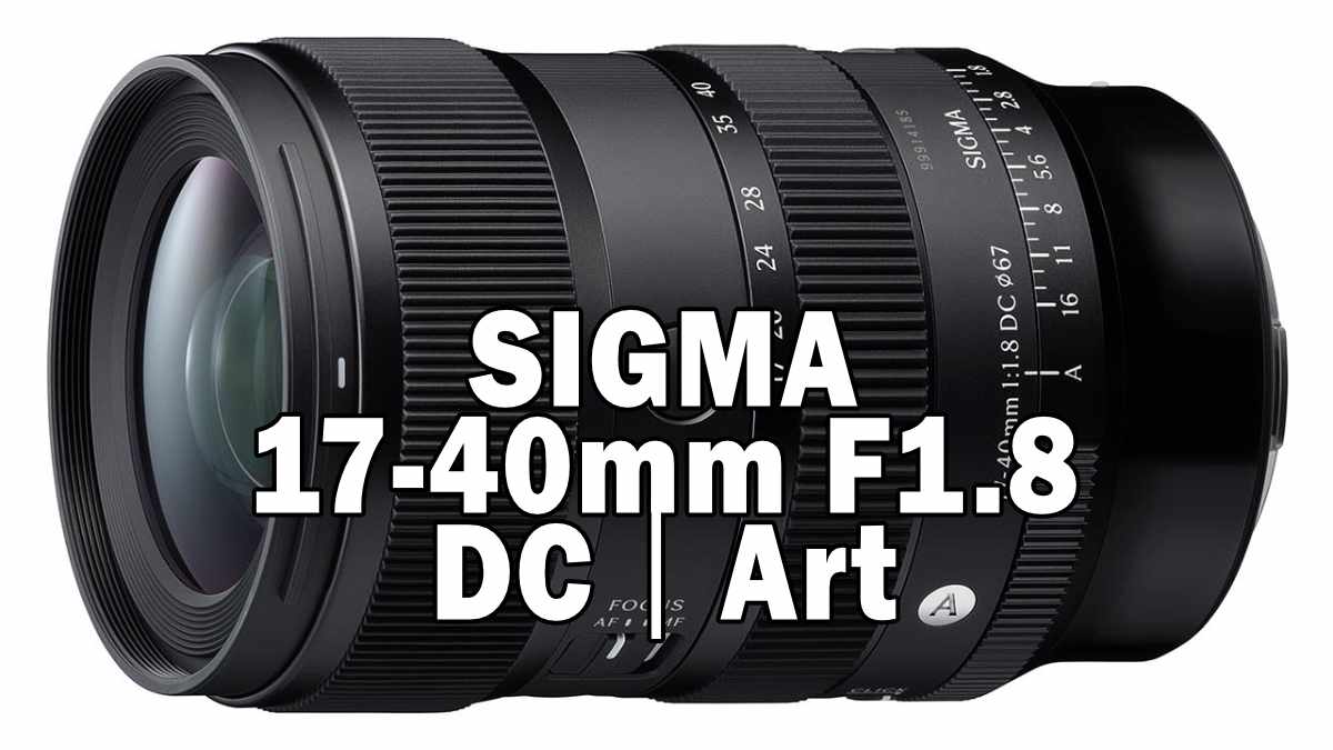 Sigma 17-40mm F1.8 DC｜Art