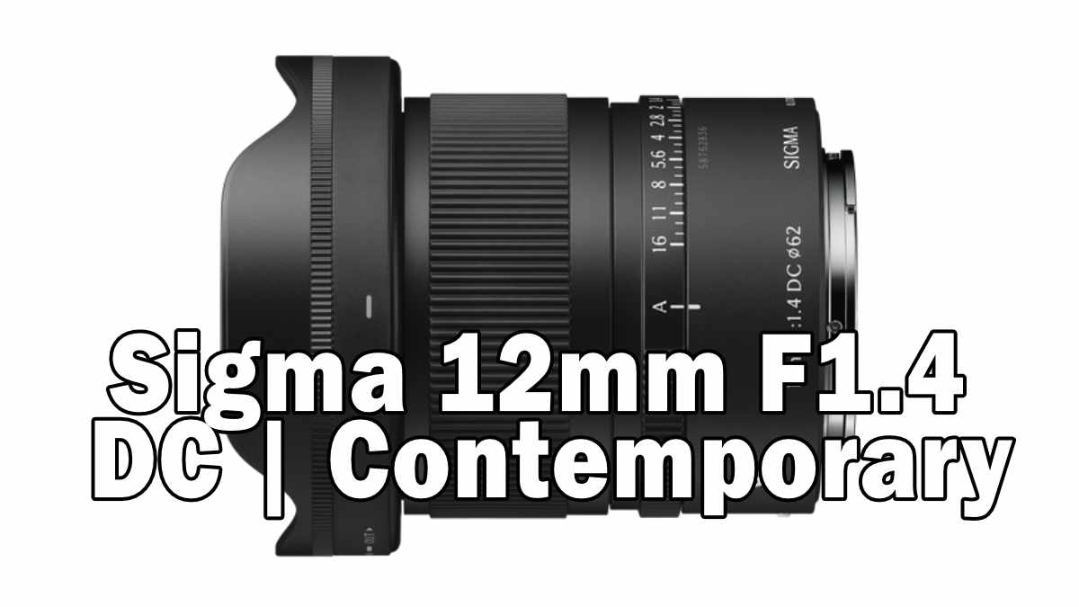 Sigma 12mm F1.4 DC | Contemporary