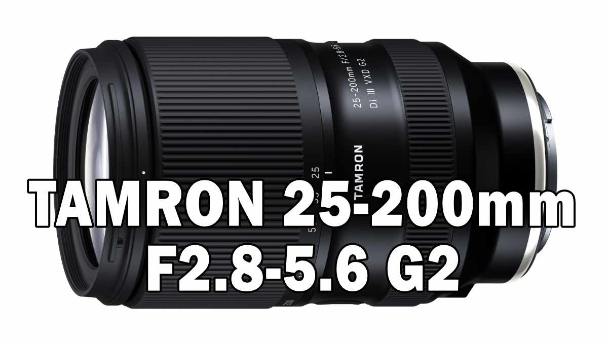 TAMRON 25-200mm F2.8-5.6 G2