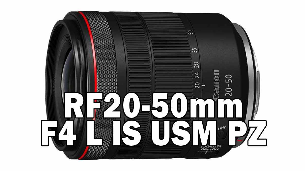 RF20-50mm F4 L IS USM PZ