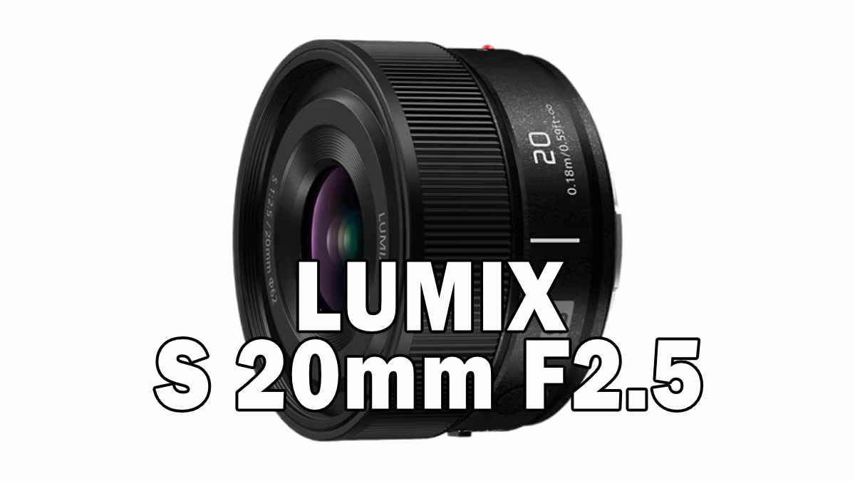 LUMIX S 20mm F2.5